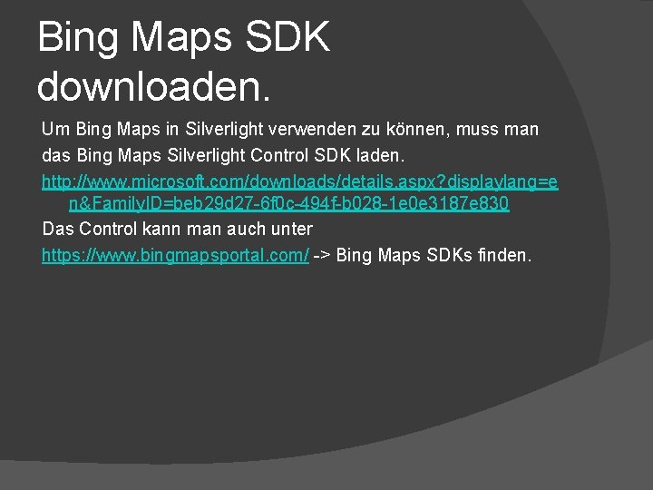 Bing Maps SDK downloaden. Um Bing Maps in Silverlight verwenden zu können, muss man