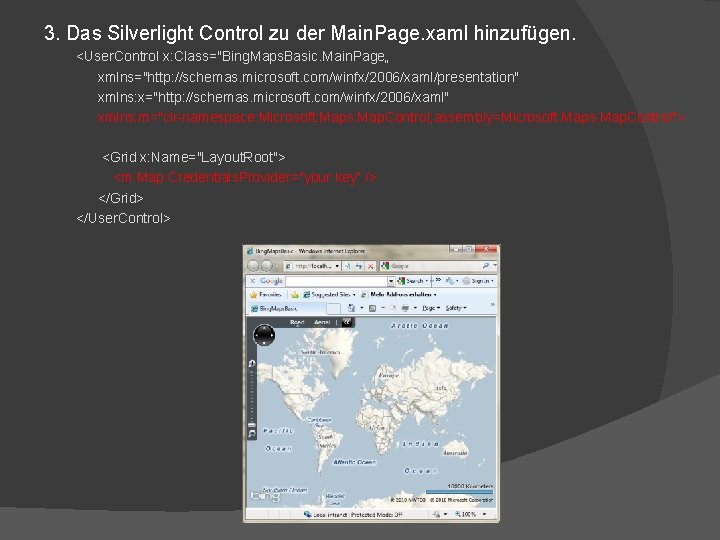 3. Das Silverlight Control zu der Main. Page. xaml hinzufügen. <User. Control x: Class="Bing.