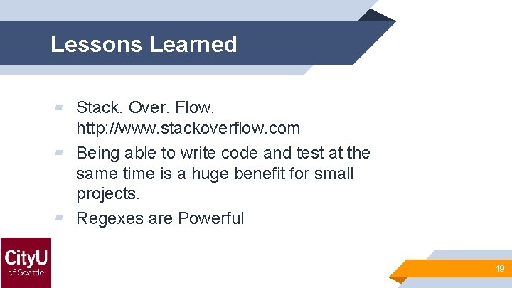 Lessons Learned ▰ Stack. Over. Flow. http: //www. stackoverflow. com ▰ Being able to