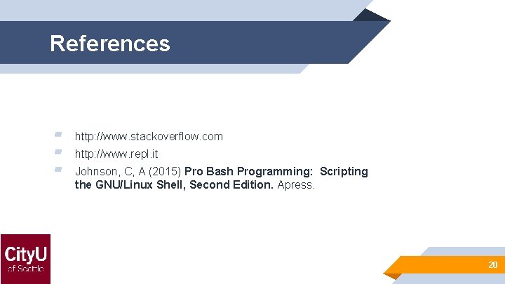 References ▰ ▰ ▰ http: //www. stackoverflow. com http: //www. repl. it Johnson, C,