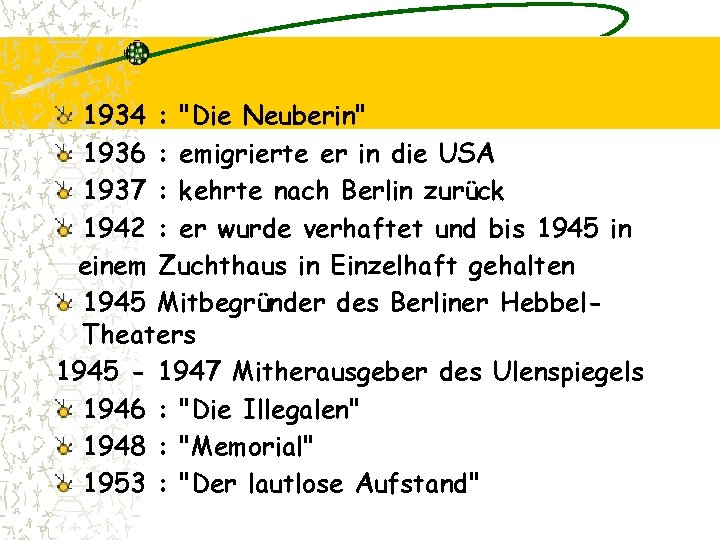 1934 : "Die Neuberin" 1936 : emigrierte er in die USA 1937 : kehrte
