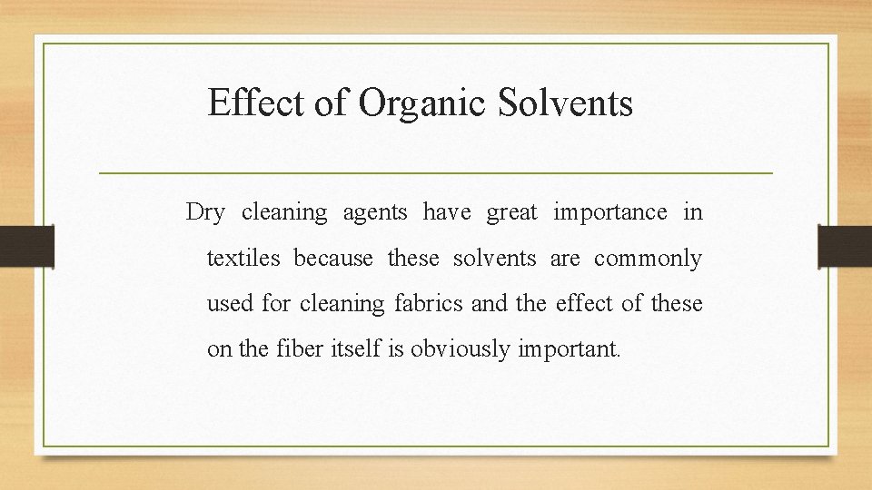 Effect of Organic Solvents Dry cleaning agents have great importance in textiles because these