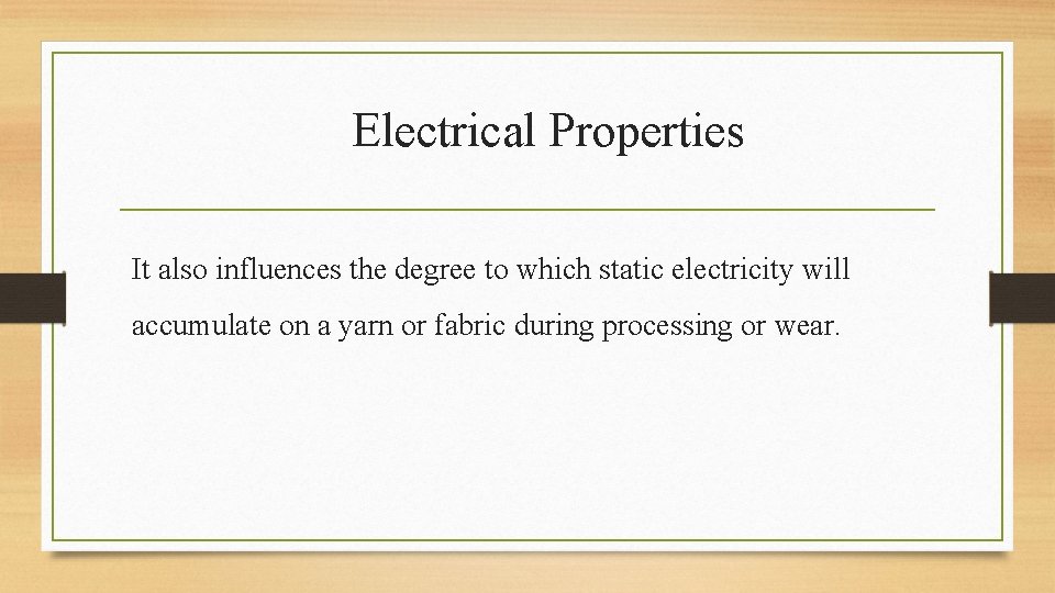 Electrical Properties It also influences the degree to which static electricity will accumulate on