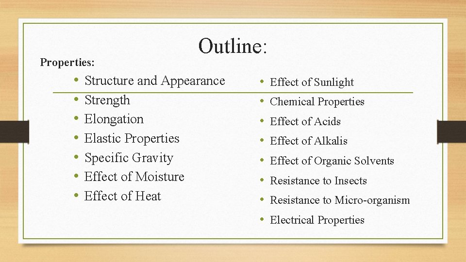 Properties: • • Outline: Structure and Appearance Strength Elongation Elastic Properties Specific Gravity Effect