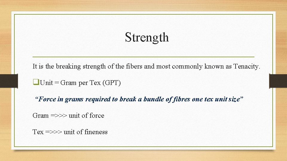 Strength It is the breaking strength of the fibers and most commonly known as