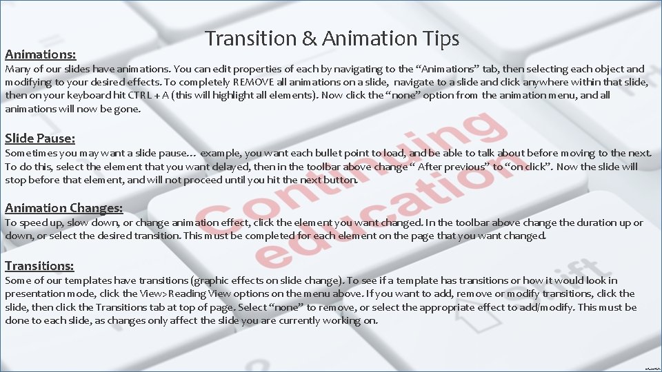 Animations: Transition & Animation Tips Many of our slides have animations. You can edit