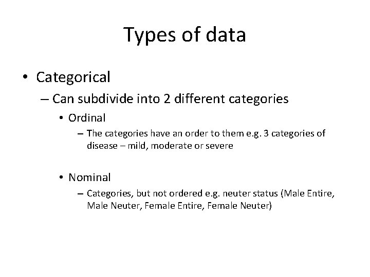 Types of data • Categorical – Can subdivide into 2 different categories • Ordinal