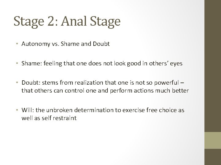 Stage 2: Anal Stage • Autonomy vs. Shame and Doubt • Shame: feeling that