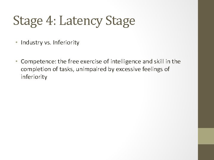 Stage 4: Latency Stage • Industry vs. Inferiority • Competence: the free exercise of