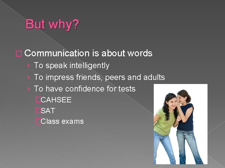But why? � Communication is about words › To speak intelligently › To impress