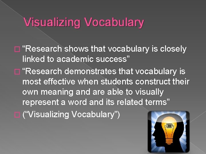 Visualizing Vocabulary � “Research shows that vocabulary is closely linked to academic success” �