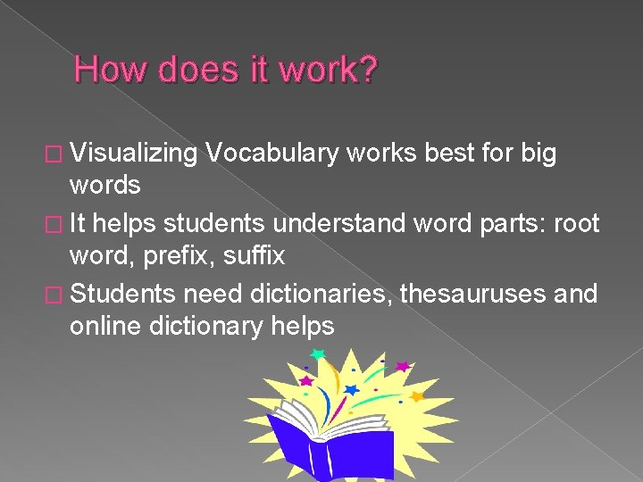 How does it work? � Visualizing Vocabulary works best for big words � It