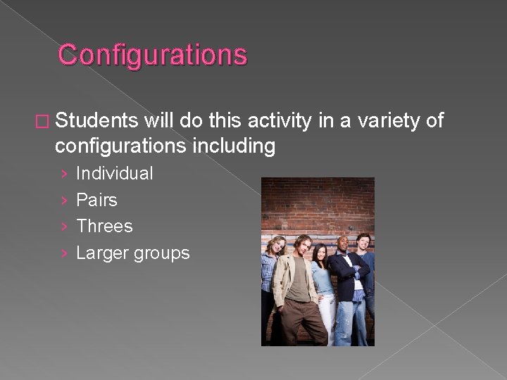 Configurations � Students will do this activity in a variety of configurations including ›