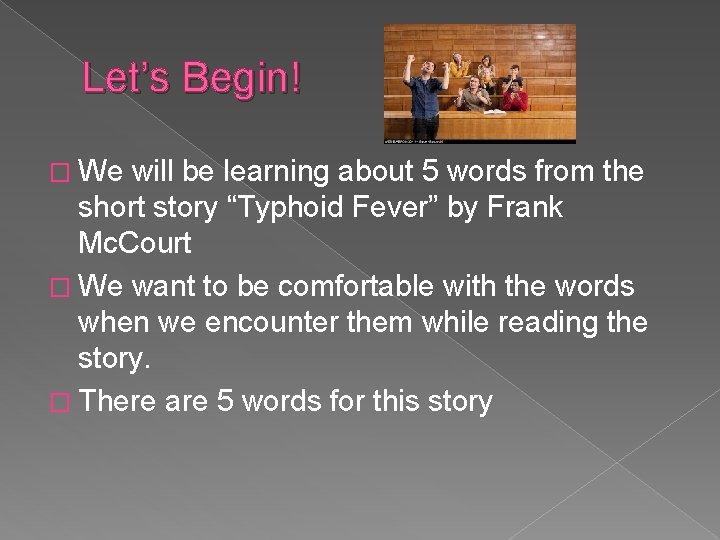 Let’s Begin! � We will be learning about 5 words from the short story