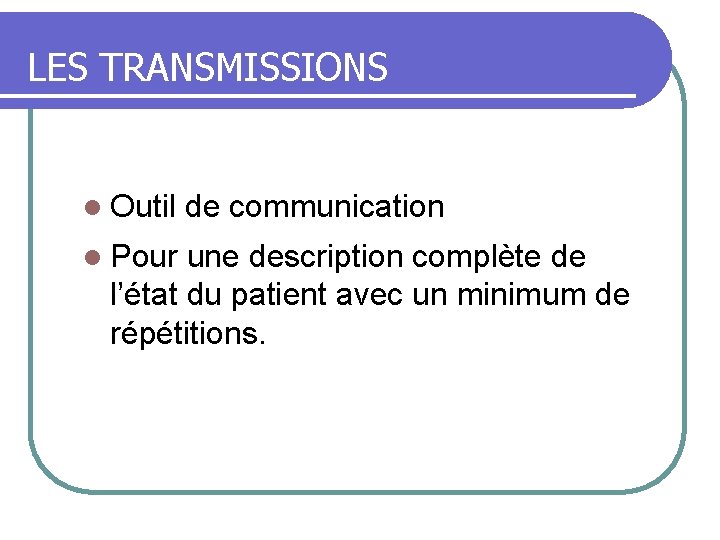 LES TRANSMISSIONS l Outil l Pour de communication une description complète de l’état du
