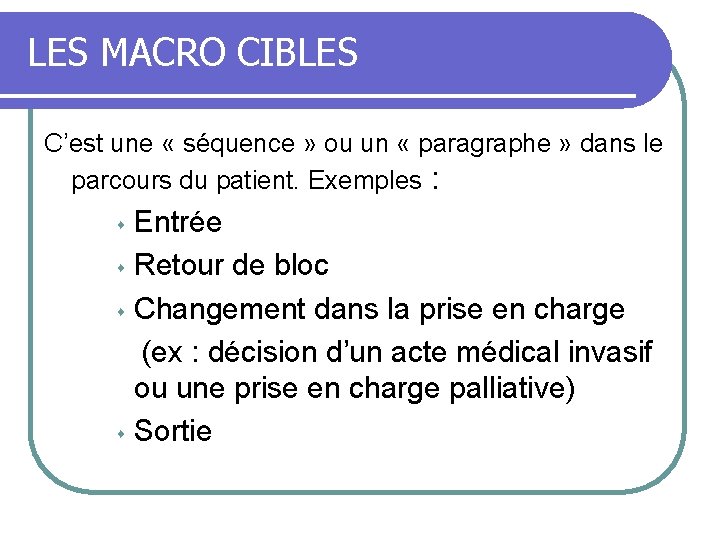 LES MACRO CIBLES C’est une « séquence » ou un « paragraphe » dans