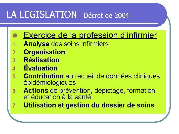 LA LEGISLATION l Décret de 2004 Exercice de la profession d’infirmier Analyse des soins