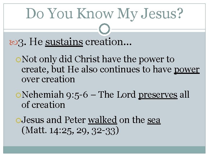 Do You Know My Jesus? 3. He sustains creation… Not only did Christ have
