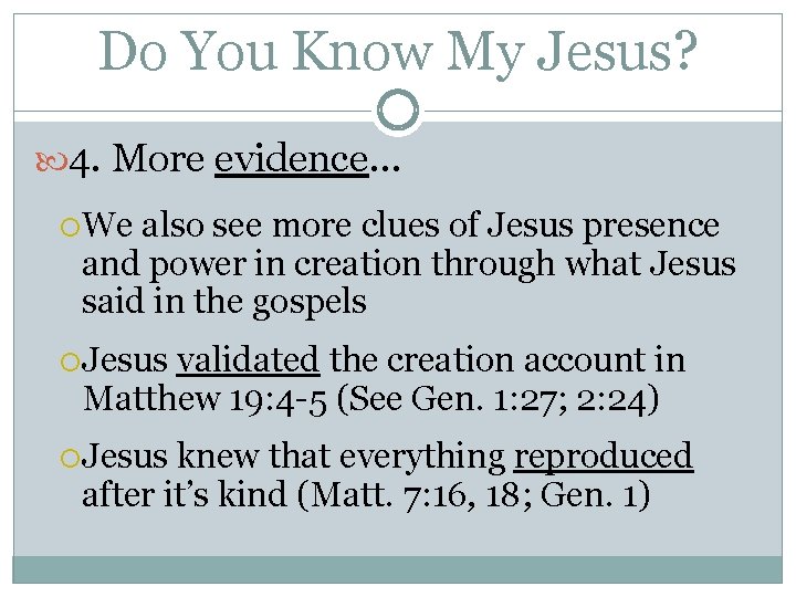 Do You Know My Jesus? 4. More evidence… We also see more clues of