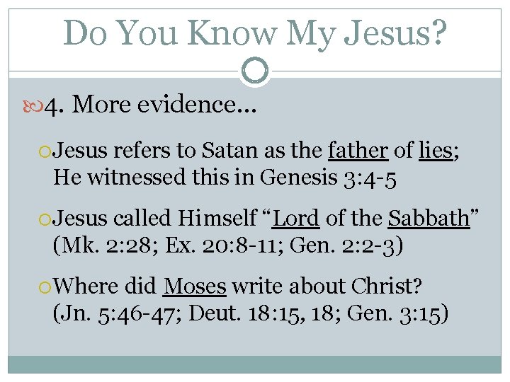 Do You Know My Jesus? 4. More evidence… Jesus refers to Satan as the
