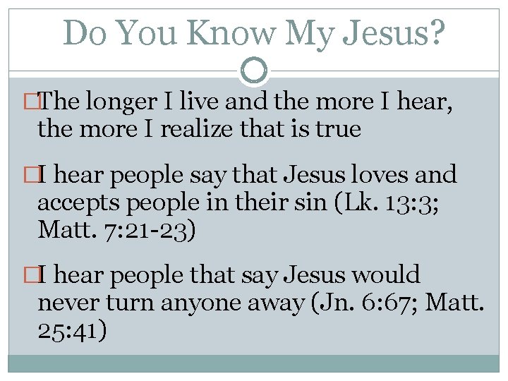 Do You Know My Jesus? �The longer I live and the more I hear,