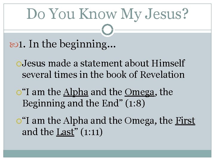 Do You Know My Jesus? 1. In the beginning… Jesus made a statement about