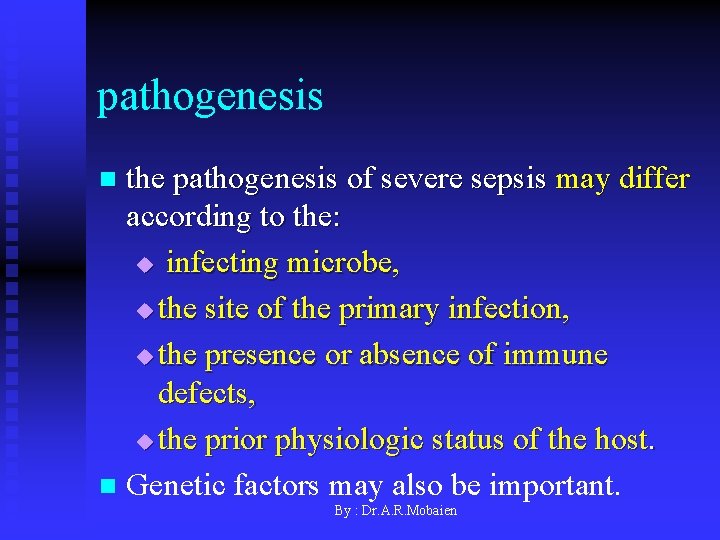 pathogenesis the pathogenesis of severe sepsis may differ according to the: u infecting microbe,