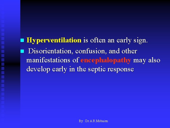 Hyperventilation is often an early sign. n Disorientation, confusion, and other manifestations of encephalopathy