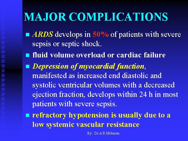 MAJOR COMPLICATIONS n n ARDS develops in 50% of patients with severe sepsis or