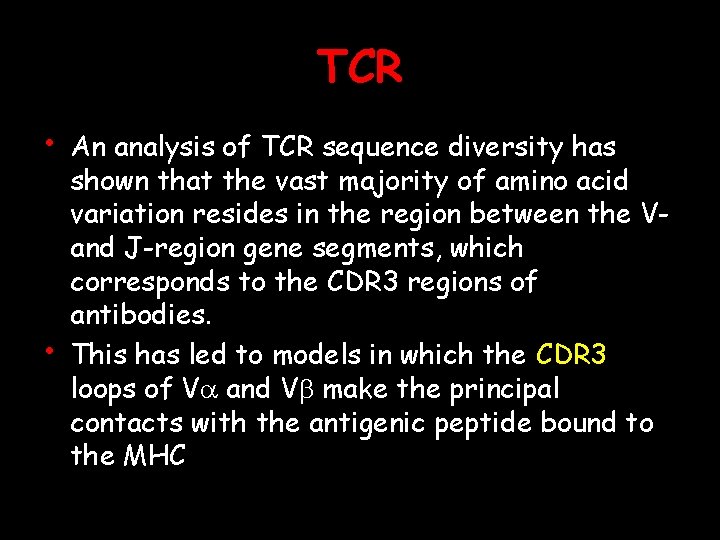 TCR • • An analysis of TCR sequence diversity has shown that the vast