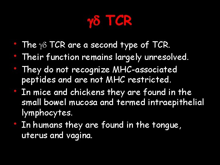 gd TCR • • • The gd TCR are a second type of TCR.