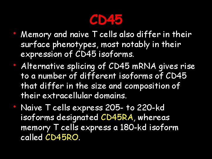  • • • CD 45 Memory and naive T cells also differ in