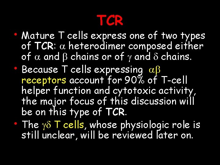 TCR • Mature T cells express one of two types • • of TCR: