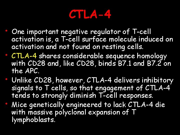 CTLA-4 • • One important negative regulator of T-cell activation is, a T-cell surface