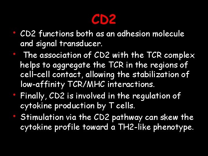  • • CD 2 functions both as an adhesion molecule and signal transducer.