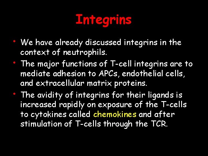 Integrins • • • We have already discussed integrins in the context of neutrophils.