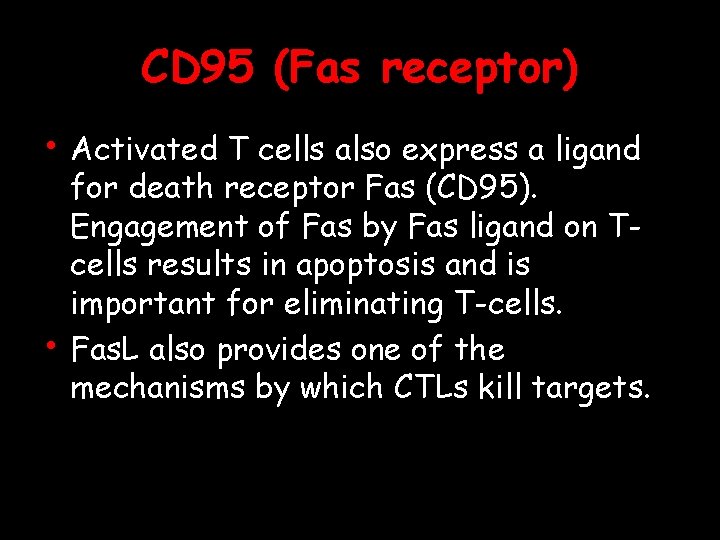 CD 95 (Fas receptor) • Activated T cells also express a ligand • for