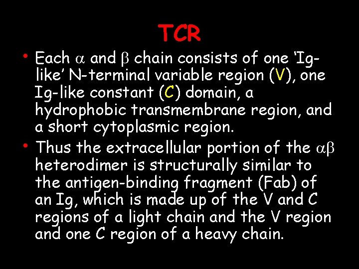 TCR • Each a and b chain consists of one ‘Ig- • like’ N-terminal