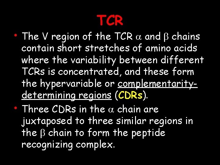TCR • The V region of the TCR a and b chains • contain