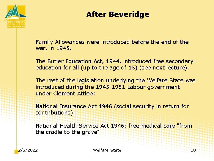 After Beveridge Family Allowances were introduced before the end of the war, in 1945.