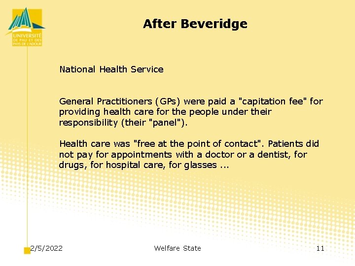 After Beveridge National Health Service General Practitioners (GPs) were paid a "capitation fee" for
