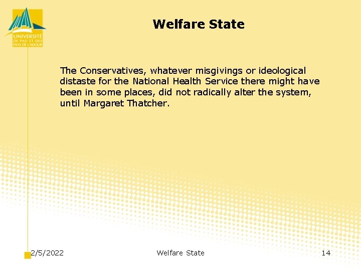 Welfare State The Conservatives, whatever misgivings or ideological distaste for the National Health Service