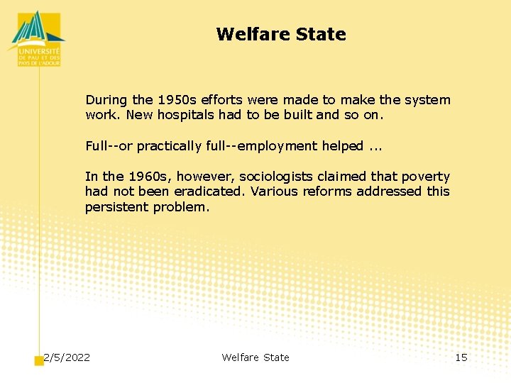 Welfare State During the 1950 s efforts were made to make the system work.