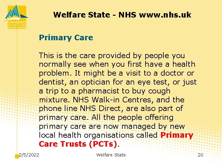 Welfare State - NHS www. nhs. uk Primary Care This is the care provided