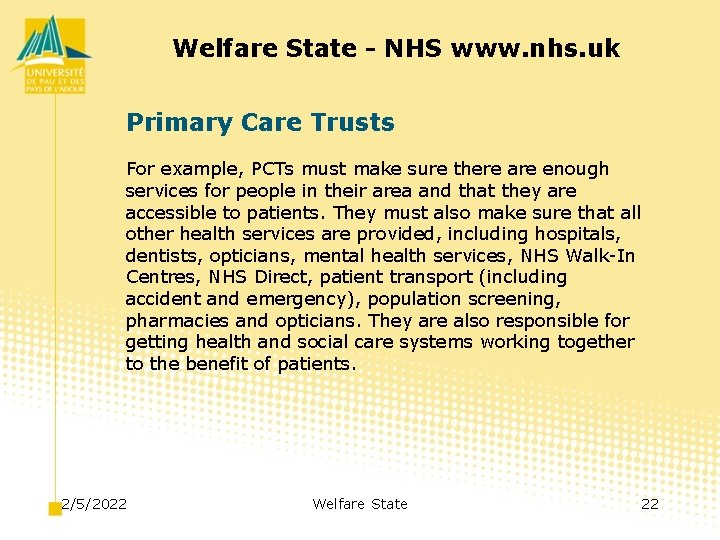 Welfare State - NHS www. nhs. uk Primary Care Trusts For example, PCTs must