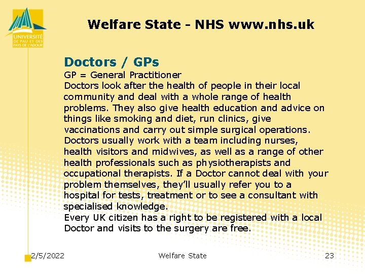 Welfare State - NHS www. nhs. uk Doctors / GPs GP = General Practitioner