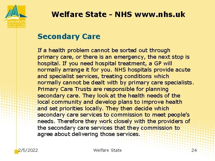 Welfare State - NHS www. nhs. uk Secondary Care If a health problem cannot