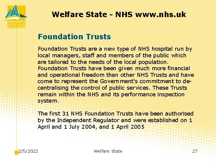 Welfare State - NHS www. nhs. uk Foundation Trusts are a new type of