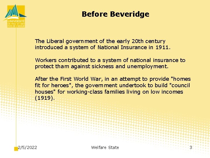 Before Beveridge The Liberal government of the early 20 th century introduced a system