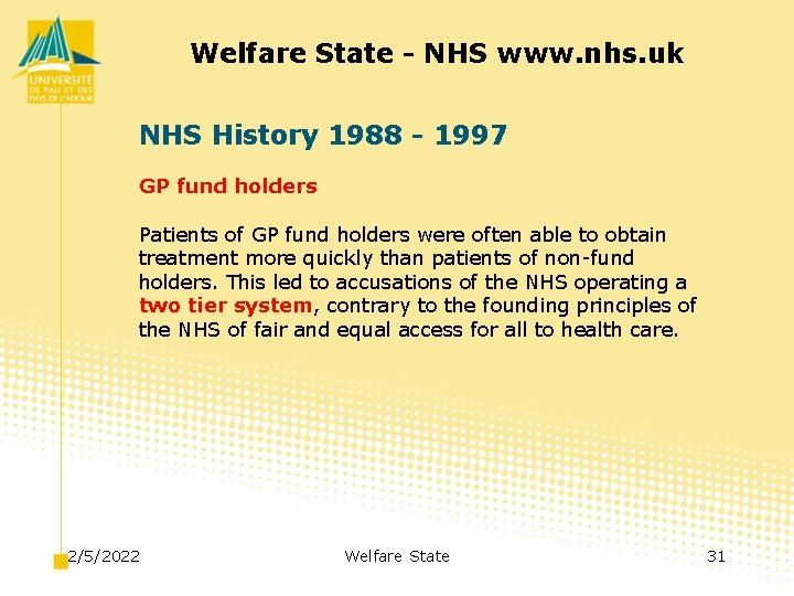 Welfare State - NHS www. nhs. uk NHS History 1988 - 1997 GP fund